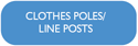 Clothes poles and Line Posts